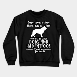 I'M A Girl Who Really Loved German Shepherd & Had Tatttoos Crewneck Sweatshirt